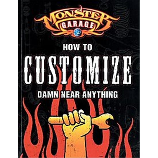 Garage Sale - Monster Garage: How to Customize Damn Near Anything Book