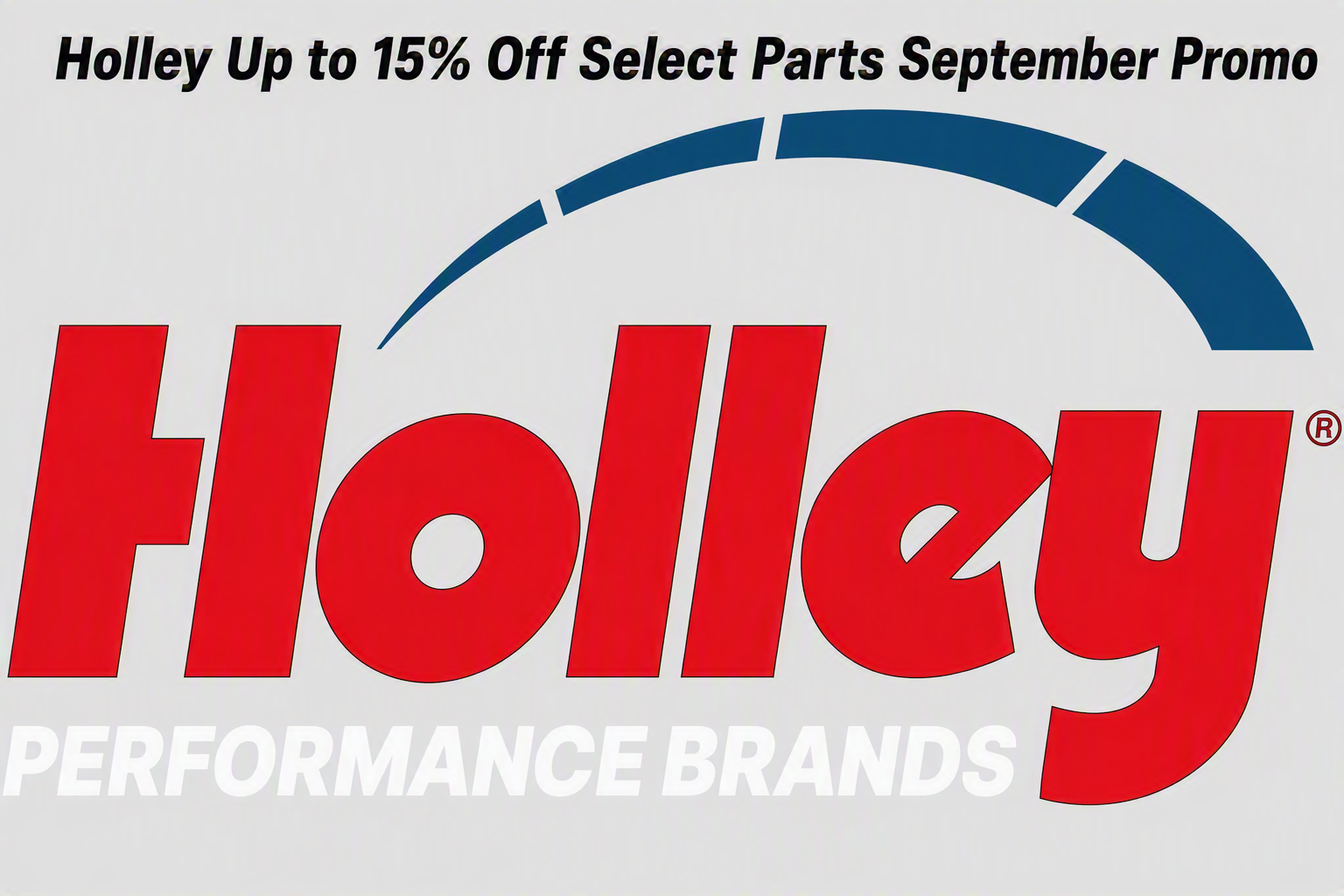 Holley Up to 15% Off Select Parts September PromoHolley15%offseptemberPromo