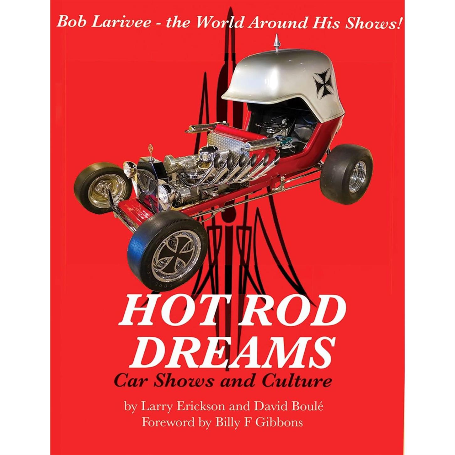 Hot Rod Dreams: Car Show and Culture, Larry Erickson, David Boule